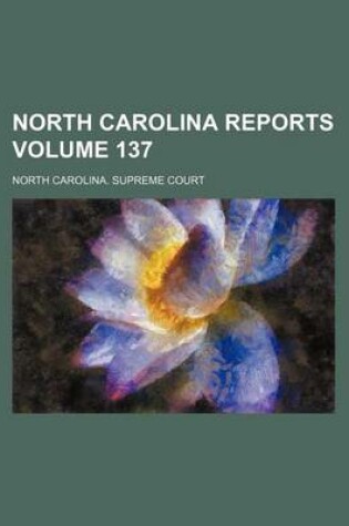 Cover of North Carolina Reports Volume 137