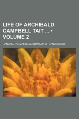 Cover of Life of Archibald Campbell Tait (Volume 2)