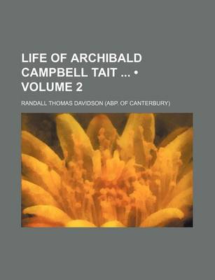 Book cover for Life of Archibald Campbell Tait (Volume 2)