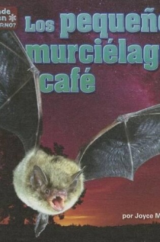 Cover of Los Pequeños Murciélagos Café (Little Brown Bats)