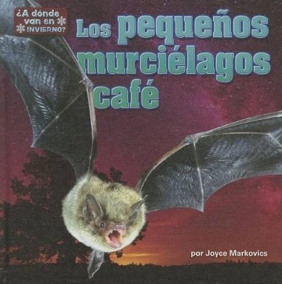 Cover of Los Pequeños Murciélagos Café (Little Brown Bats)