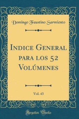 Cover of Indice General Para Los 52 Volumenes, Vol. 43 (Classic Reprint)