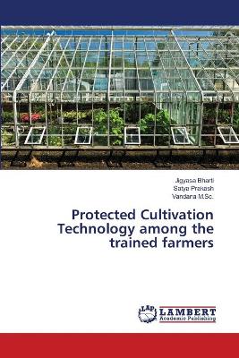 Book cover for Protected Cultivation Technology among the trained farmers