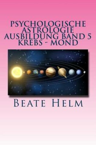 Cover of Psychologische Astrologie - Ausbildung Band 5 - Krebs - Mond