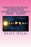 Book cover for Psychologische Astrologie - Ausbildung Band 5 - Krebs - Mond