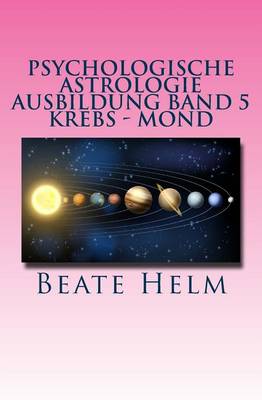 Book cover for Psychologische Astrologie - Ausbildung Band 5 - Krebs - Mond