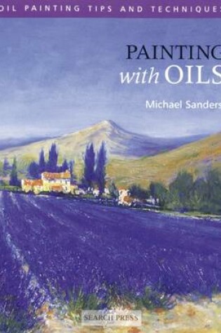 Cover of Painting with Oils - Oil Tips and Techniques