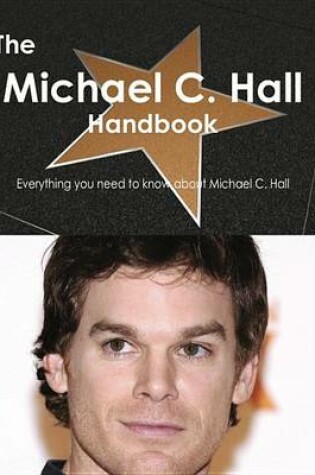 Cover of The Michael C. Hall Handbook - Everything You Need to Know about Michael C. Hall