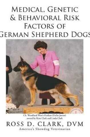 Cover of Medical, Genetic & Behavioral Risk Factors of German Shepherd Dogs