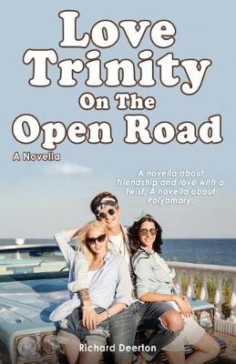 Book cover for Love Trinity On The Open Road. A Novella. A novella about friendship and love with a twist. A novella about Polyamory.