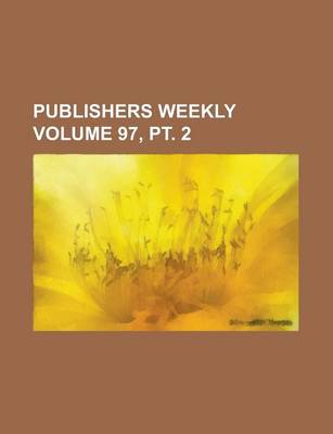 Book cover for Publishers Weekly Volume 97, PT. 2