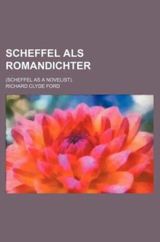 Cover of Scheffel ALS Romandichter; (Scheffel as a Novelist).