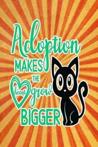 Cover of Adoption Makes the Heart Grow Bigger