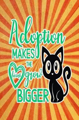 Book cover for Adoption Makes the Heart Grow Bigger