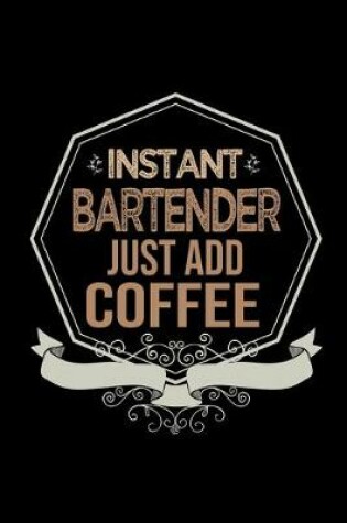 Cover of Instant bartender. Just add coffee