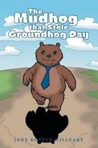 Cover of The Mudhog that Stole Groundhog Day