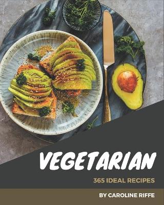 Book cover for 365 Ideal Vegetarian Recipes