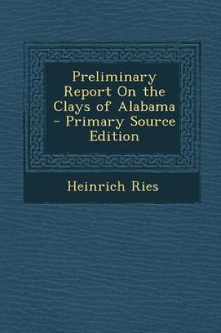 Cover of Preliminary Report on the Clays of Alabama - Primary Source Edition