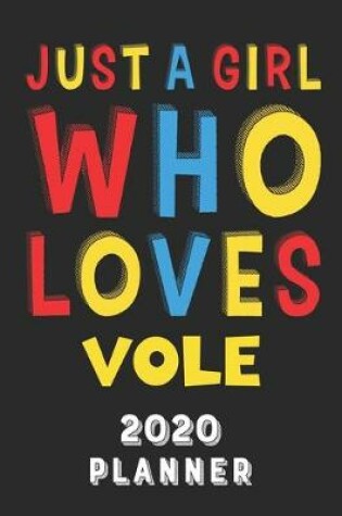 Cover of Just A Girl Who Loves Vole 2020 Planner