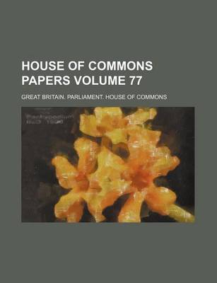 Book cover for House of Commons Papers Volume 77