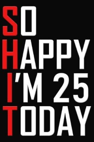 Cover of So Happy I'm 25 Today
