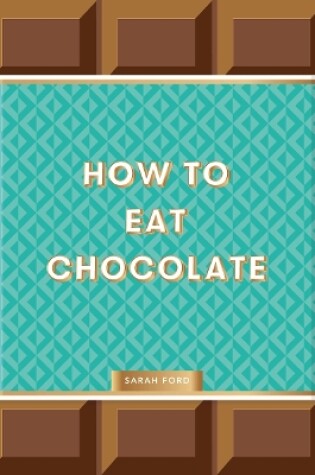 Cover of How to Eat Chocolate