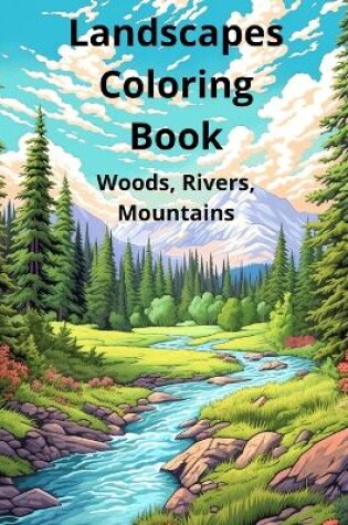 Cover of Landscapes Coloring Book Woods, Rivers, Mountains