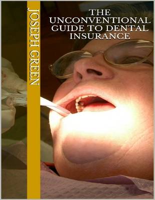 Book cover for The Unconventional Guide to Dental Insurance