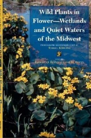 Cover of Wild Plants in Flower--Wetlands and Quiet Waters of the Midwest