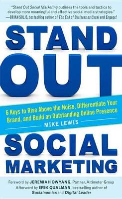 Book cover for Stand Out Social Marketing: How to Rise Above the Noise, Differentiate Your Brand, and Build an Outstanding Online Presence