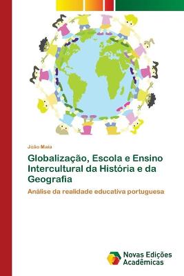 Book cover for Globalização, Escola e Ensino Intercultural da História e da Geografia