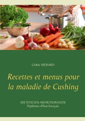 Book cover for Recettes et menus pour la maladie de Cushing