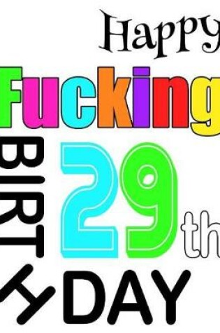 Cover of Happy Fucking 29th Birthday
