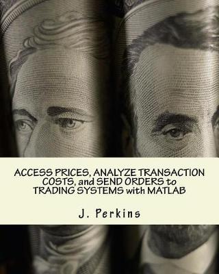 Book cover for Access Prices, Analyze Transaction Costs, and Send Orders to Trading Systems with MATLAB