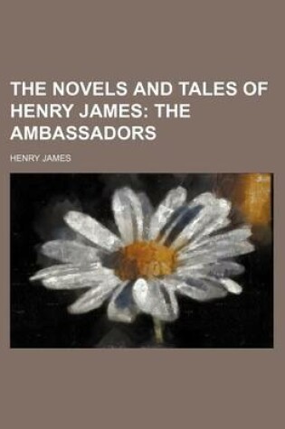 Cover of The Novels and Tales of Henry James (Volume 22); The Ambassadors