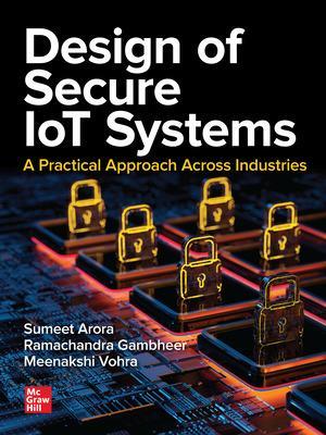 Cover of Design of Secure IoT Systems: A Practical Approach Across Industries