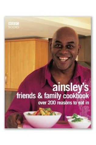 Cover of Ainsley Harriott's Friends & Family Cookbook