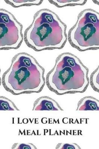 Cover of I Love Gem Craft Meal Planner