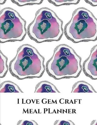 Book cover for I Love Gem Craft Meal Planner