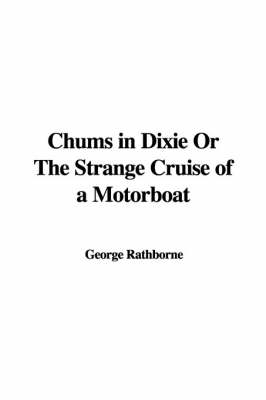 Cover of Chums in Dixie or the Strange Cruise of a Motorboat