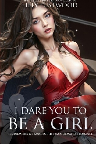 Cover of I Dare You to Be a Girl