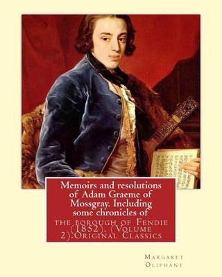 Book cover for Memoirs and resolutions of Adam Graeme of Mossgray. Including some chronicles of