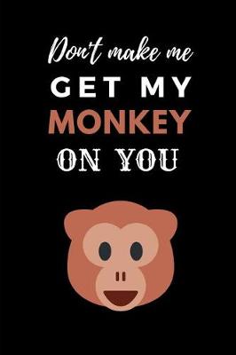 Book cover for Don't Make Me Get My Monkey on You