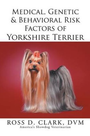 Cover of Medical, Genetic & Behavioral Risk Factors of Yorkshire Terrier