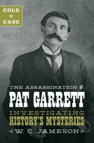Cover of Cold Case: The Assassination of Pat Garrett