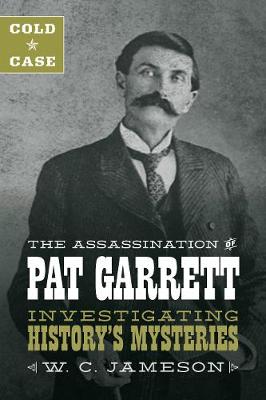Book cover for Cold Case: The Assassination of Pat Garrett