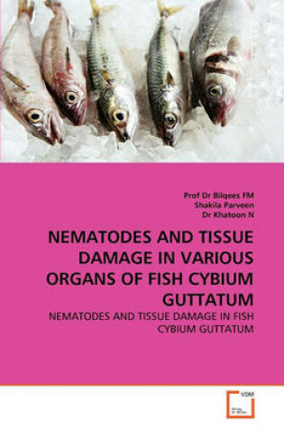 Cover of Nematodes and Tissue Damage in Various Organs of Fish Cybium Guttatum