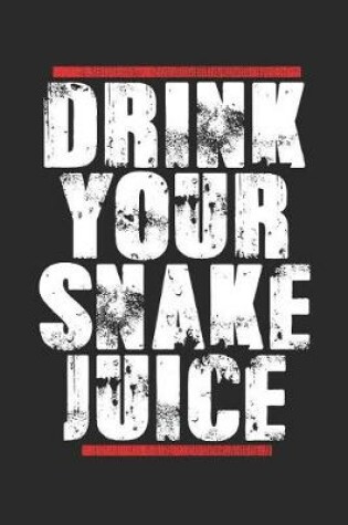 Cover of Drink Your Snake Juice