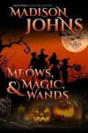 Book cover for Meows, Magic, & Wands