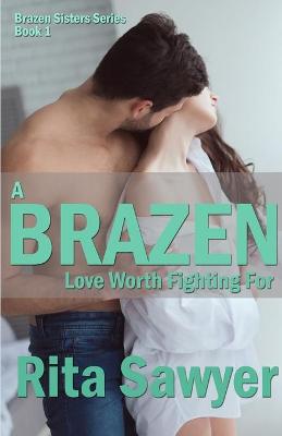 Book cover for A Brazen Love Worth Fighting For